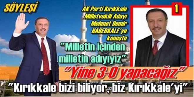 AK Parti Kırıkkale Milletvekili Adayı Mehmet Demir HABERKALE´ye konuştu
