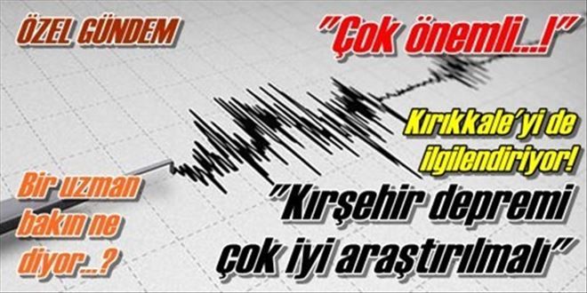 ?Kırşehir depremi araştırılmalı?