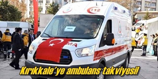 Kırıkkale´ye 5 yeni ambulans