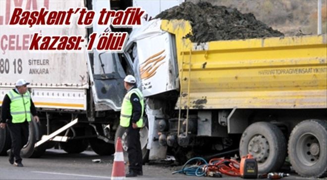 Başkent´te trafik kazası: 1 ölü!