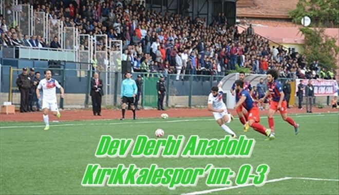 Dev Derbi Anadolu  Kırıkkalespor´un 0-3
