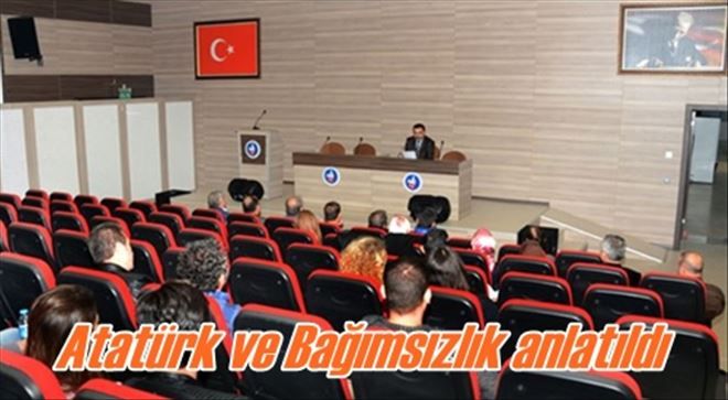 Atatürk ve Bağımsızlık anlatıldı