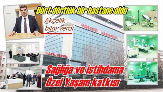 Özel Kırıkkale Yaşam Hastanesi şehre istihdam ve sağlık açısından büyük katkı sağlıyor