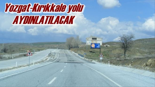 Yozgat-Kırıkkale yolu   AYDINLATILACAK