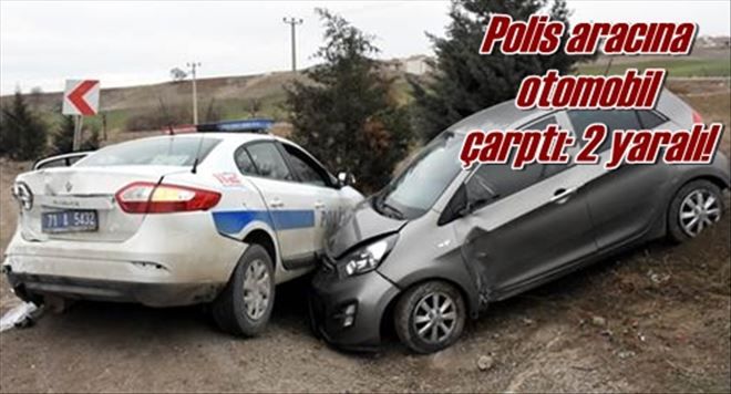 Polis aracına otomobil  çarptı: 2 yaralı!