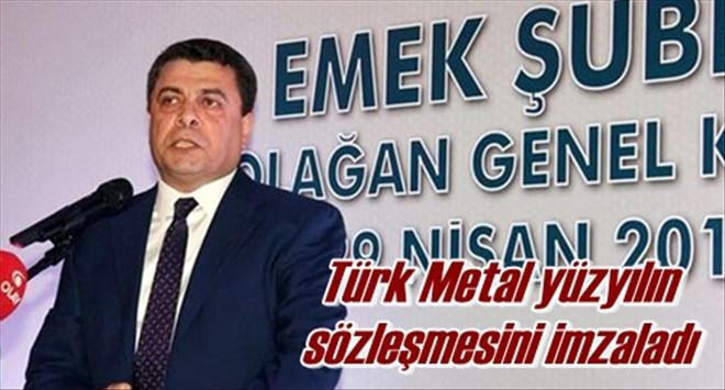 Türk Metal yüzyılın sözleşmesini imzaladı
