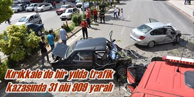 Kırıkkale´de bir yılda trafik kazasında 31 ölü 909 yaralı