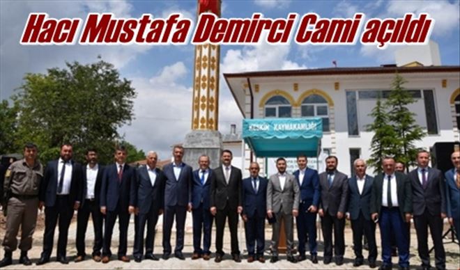 Hacı Mustafa Demirci Cami açıldı 