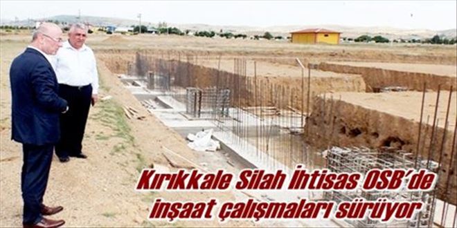 Kırıkkale Silah İhtisas OSB´de  inşaat çalışmaları sürüyor