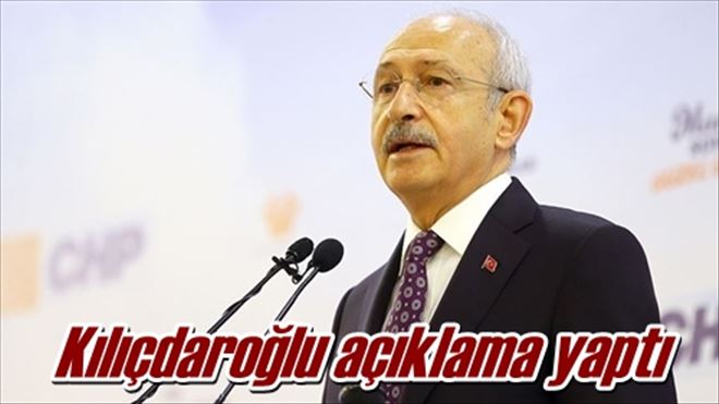 Kılıçdaroğlu açıklama yaptı