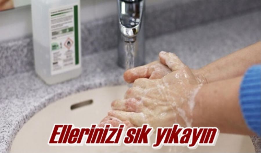 Ellerinizi sık yıkayın
