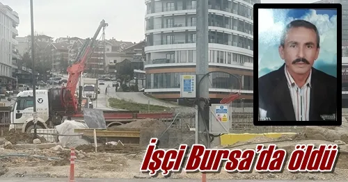 İşçi Bursa’da öldü