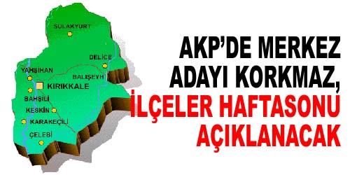 AKP`de İlçeler Haftasonuna Kaldı