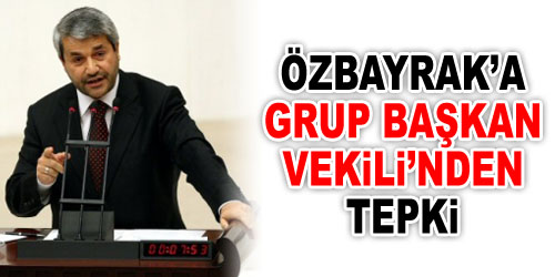 Özbayrak`a AKP de Tepkili