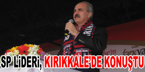 SP Lideri, Kırıkkale`den Seslendi