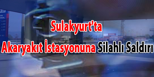 Sulakyurt`ta Akaryakıt İstasyonuna Silahlı Saldırı