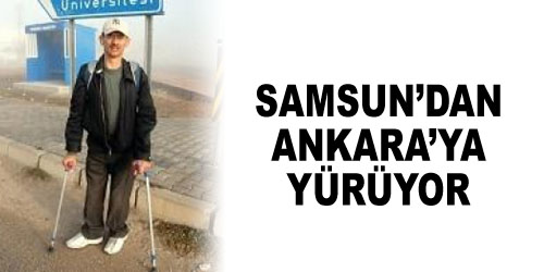 Koltuk Değnekleriyle Ankara`ya Yürüyor