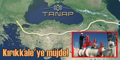 TANAP Kırıkkale`den geçiyor