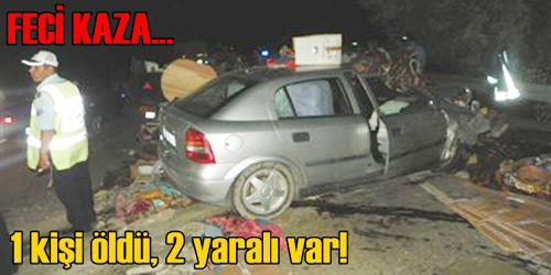 Kırıkkale`de Feci Kaza:  1 Ölü 2 Yaralı Var 