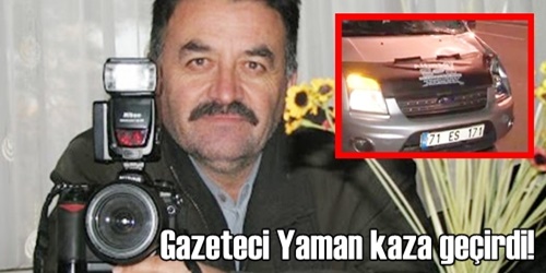 Ahmet Yaman kaza geçirdi 