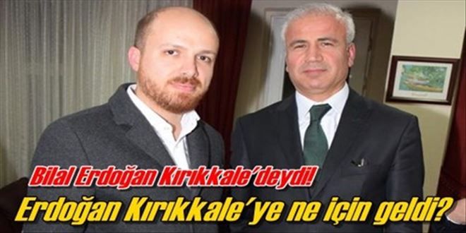 Bilal Erdoğan Kırıkkale´ye geldi