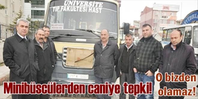 Minibüsçülerden caniye tepki!