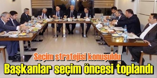 Başkanlar istişare yaptı