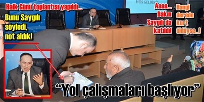  Yol çalışmaları başlıyor Bunu Saygılı söyledi, not aldık!