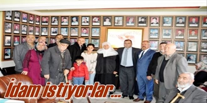 Şehit aileleri idam istiyor