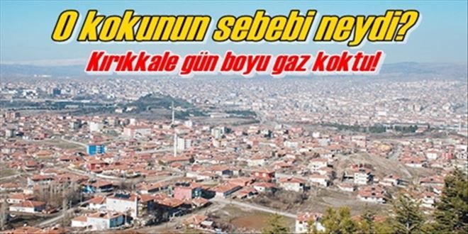 Kırıkkale´de ?Pis koku? paniği!