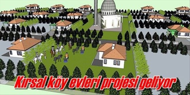 Kırsal köy evleri projesi geliyor