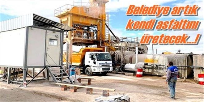 Kendi asfaltını üretecek!