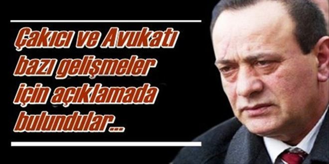 Çakıcı ve avukatı bazı konularda açıklama yaptı