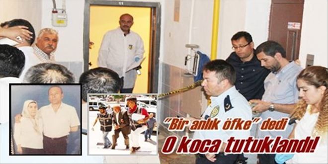 O koca tutuklandı!