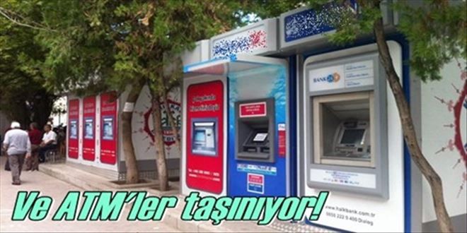 ATM´ler taşınıyor!