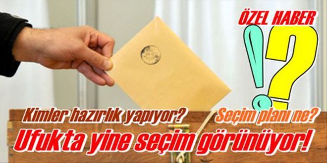 Ufukta yine seçim var!