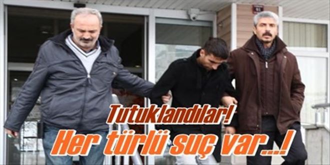 2 KİŞİ TUTUKLANDI!