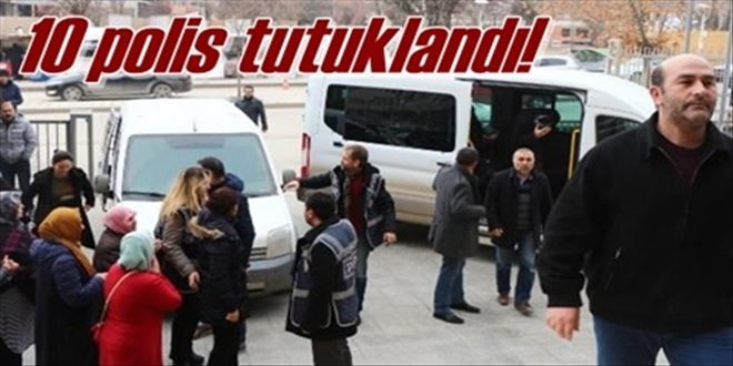 10 polis tutuklandı!