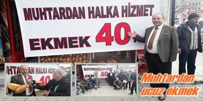 Muhtardan ekmek 40 kuruş!