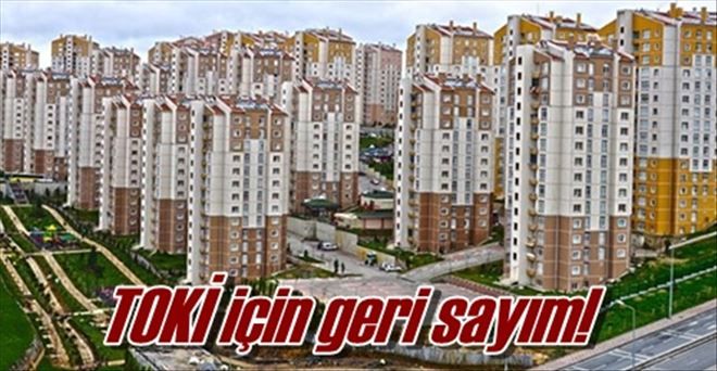 TOKİ için geri sayım!