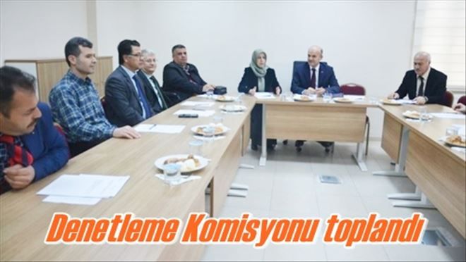 Denetleme Komisyonu toplandı