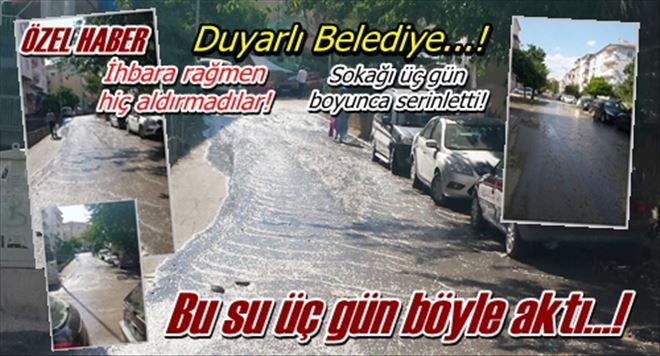 Suyu üç gün boşa akıttılar!