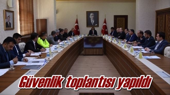 Güvenlik toplantısı yapıldı
