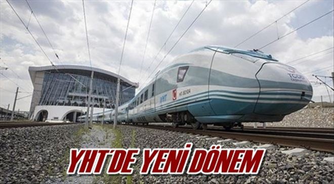 YHT´DE YENİ DÖNEM 