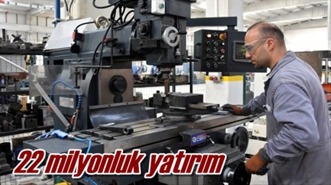 22 milyonluk yatırım