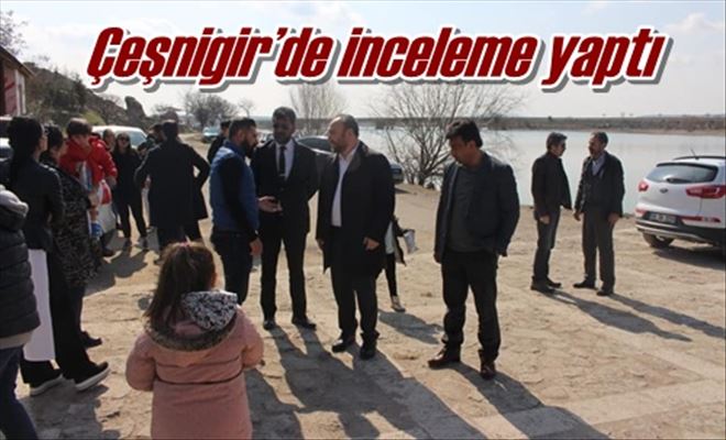 Çeşnigir´de inceleme yaptı