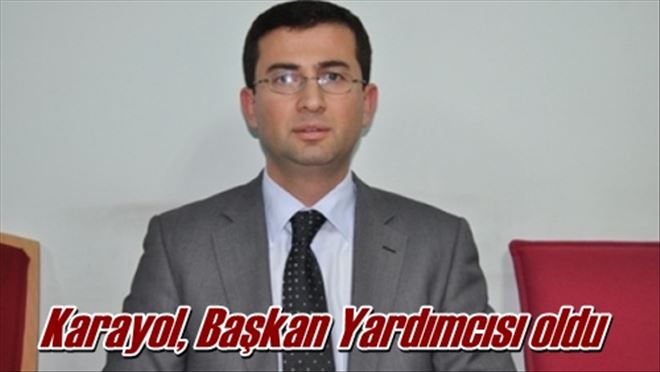 Karayol, Başkan Yardımcısı oldu