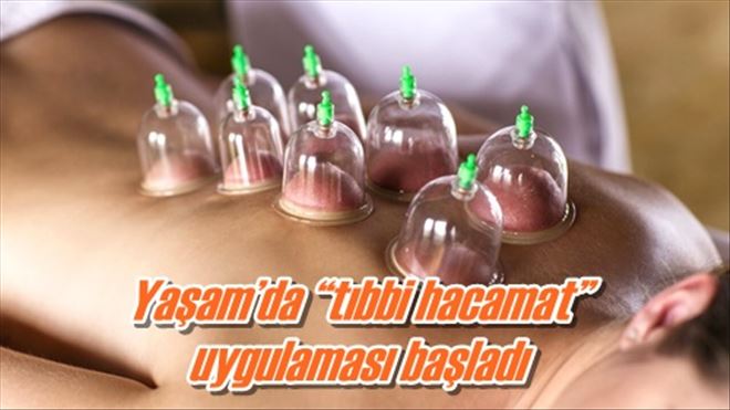 Yaşam´da ?tıbbi hacamat?  uygulaması başladı