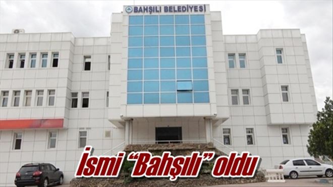 İsmi ?Bahşılı? oldu