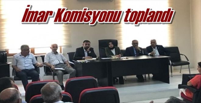 İmar Komisyonu toplandı